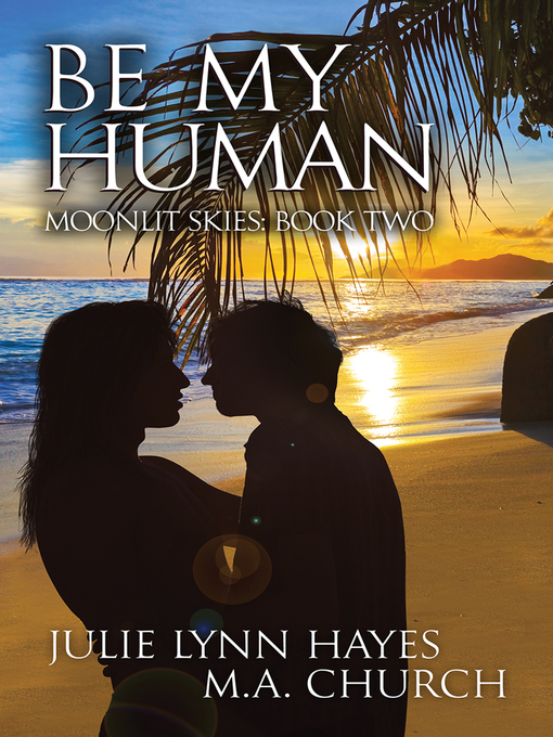 Title details for Be My Human by Julie Lynn Hayes - Available